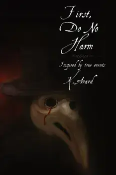 First, Do No Harm, Paperback/K. S. Avard