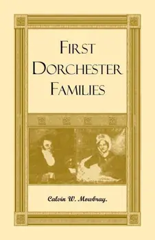 First Dorchester Families, Paperback/Calvin Mowbray