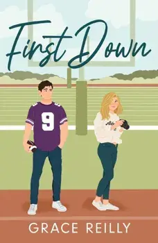 First Down. MUST-READ spicy sports romance from the TikTok sensation! Perfect for fans of SAY YOU SWEAR, Paperback/Grace Reilly