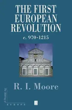 First European Revolution. 970-1215, Paperback/Robert I. Moore