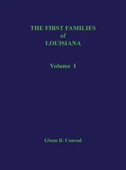 First Families of Louisiana Volume I, Hardcover/Glenn Conrad