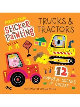 First Fun Sticker Painting: Trucks & Tractors. 12 Colorful Scenes to Create, Paperback/Edward Miller