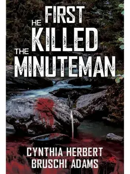 First He Killed the Minuteman, Paperback/Cynthia Herbert-Bruschi Adams