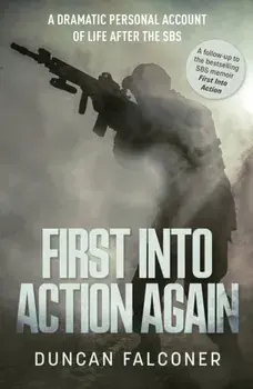 First Into Action Again. A Dramatic Personal Account Of Life After The SBS, Paperback/Duncan Falconer