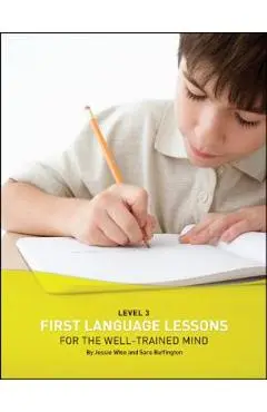 First Language Lessons for the Well-Trained Mind: Level 3 Student Workbook - Jessie Wise