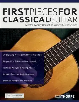 First Pieces for Classical Guitar: Master Twenty Beautiful Classical Guitar Studies, Paperback/Rob Thorpe