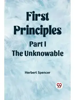 First Principles Part I The Unknowable, Paperback/***