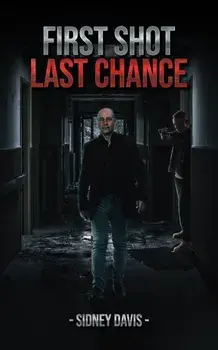 First Shot: Last Chance, Paperback/Sidney Davis