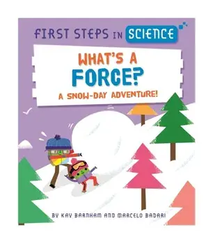 First Steps in Science: What's a Force?, Hardback/Kay Barnham