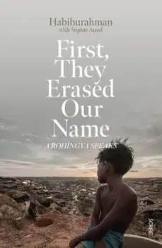 First, They Erased Our Name: A Rohingya Speaks, Paperback/Habiburahman