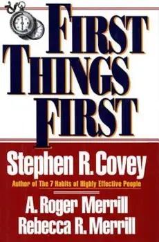 First Things First, Paperback/Stephen R. Covey