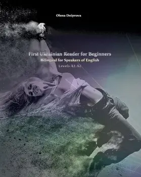 First Ukrainian Reader for Beginners: Bilingual for Speakers of English Levels A1 A2, Paperback/Olena Dniprova