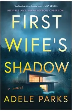 First Wife's Shadow: A Must-Read Gripping Domestic Psychological Suspense Crime Thriller from the Bestselling Author of I Invited Her in - Adele Parks