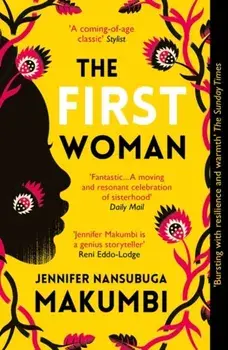 First Woman. Winner of the Jhalak Prize, 2021, Paperback/Jennifer Nansubuga Makumbi