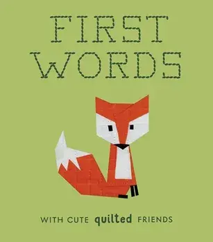First Words with Cute Quilted Friends, Board book/Wendy Chow
