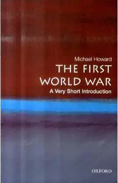 First World War: A Very Short Introduction - Michael Howard