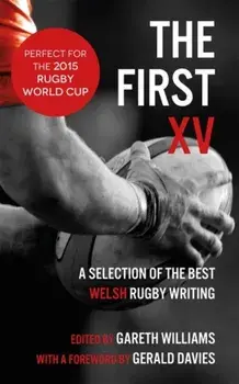 First XV. A Selection of the Best Welsh Rugby Writing, Paperback/***
