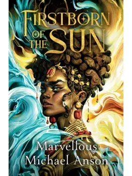 Firstborn of the Sun, Paperback/Marvellous Michael Anson