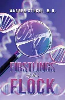 Firstlings of the Flock, Paperback/M.D., Warren Stucki