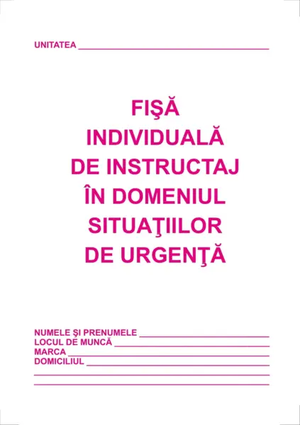 Fisa individuala de instructaj in domeniul situatilor de urgenta Fisa individuala de instructaj in domeniul situatilor de urgenta