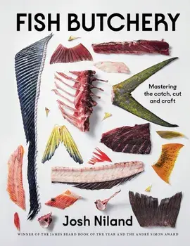 Fish Butchery. Mastering The Catch, Cut And Craft, Hardback/Josh Niland