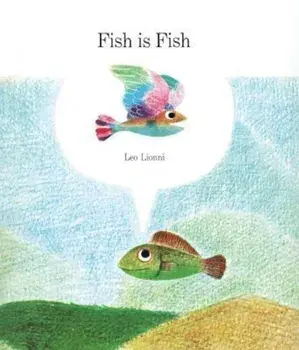 Fish Is Fish, Hardcover/Leo Lionni