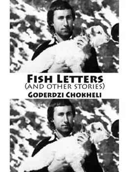 Fish Letters and other stories, Paperback/Goderdzi Chokheli