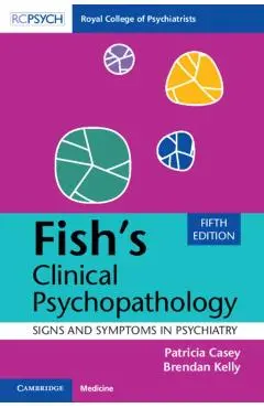Fish's Clinical Psychopathology: Signs and Symptoms in Psychiatry - Patricia Casey