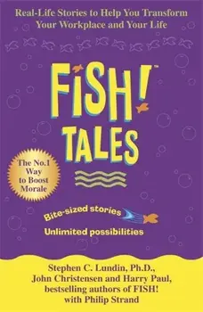 Fish Tales. Real stories to help transform your workplace and your life, Paperback/John Christensen