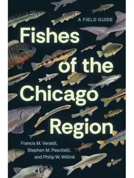 Fishes of the Chicago Region. A Field Guide, Paperback/Philip W. Willink