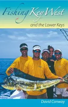 Fishing Key West and the Lower Keys/David Conway