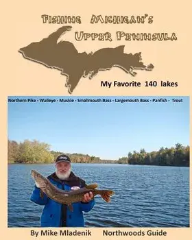 Fishing Michigan's Upper Peninsula, Paperback/Mike Mladenik