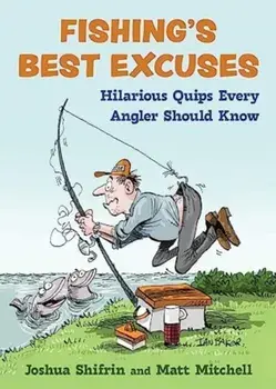 Fishing's Best Excuses. Hilarious Quips Every Angler Should Know, Hardback/Matt Mitchell
