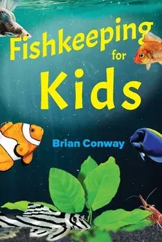 Fishkeeping for Kids, Paperback/Brian Conway