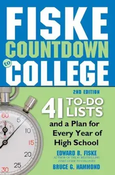 Fiske Countdown to College: 41 To-Do Lists and a Plan for Every Year of High School, Paperback/Edward Fiske