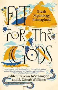 Fit for the Gods. Greek Mythology Reimagined, Paperback/S. Zainab Williams