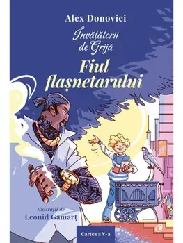 Fiul flasnetarului. Seria Invatatorii de Grija. Cartea a V-a/Alex Donovici