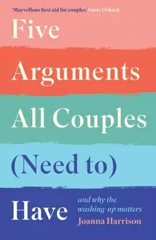 Five Arguments All Couples (Need To) Have. And Why the Washing-Up Matters, Main, Paperback/Joanna Harrison