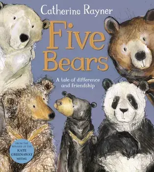 Five Bears. A tale of friendship, Hardback/Catherine Rayner