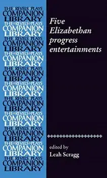 Five Elizabethan Progress Entertainments, Paperback/Leah Scragg