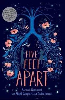 Five Feet Apart/Rachael Lippincott, Mikki Daughtry, Tobias Iaconis