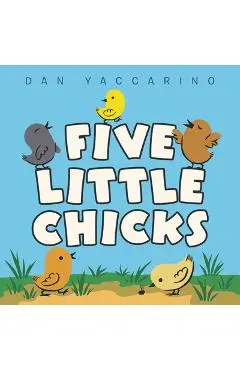 Five Little Chicks - Dan Yaccarino