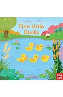 Five Little Ducks: Sing Along with Me! - Nosy Crow