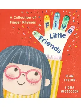 Five Little Friends: A Collection of Finger Rhymes, Hardback/Sean Taylor