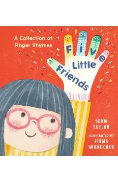 Five Little Friends: A Collection of Finger Rhymes - Sean Taylor