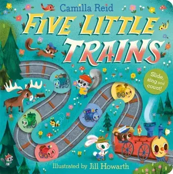 Five Little Trains. A Nursery Rhyme Counting Book for Toddlers, Board book/Camilla Reid