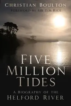 Five Million Tides. A Biography of the Helford River, Paperback/Christian Boulton