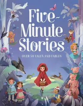 Five-Minute Stories: Over 50 Tales and Fables, Hardcover/Cottage Door Press