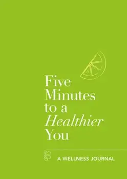 Five Minutes to a Healthier You: A Guided Journal to Better Health, Paperback/Hannah Ebelthite
