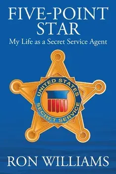 Five Point Star: My Life as a Secret Service Agent, Paperback/Ron Williams